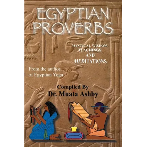 Egyptian Proverbs: collection of -Ancient Egyptian Proverbs and Wisdom Teachings - Paperback