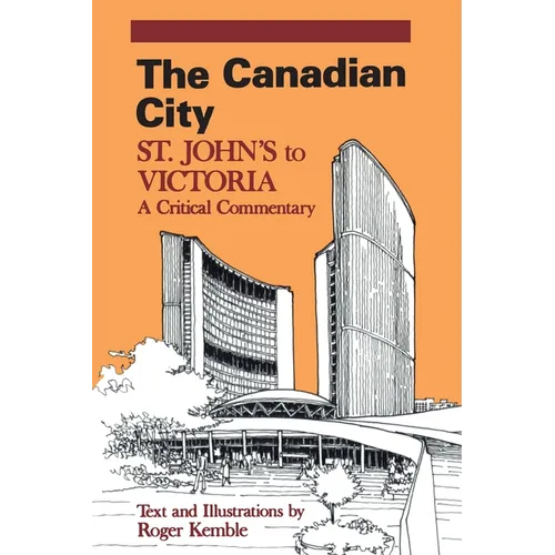 The Canadian City: St. John's to Victoria: A Critical Commentary - Paperback