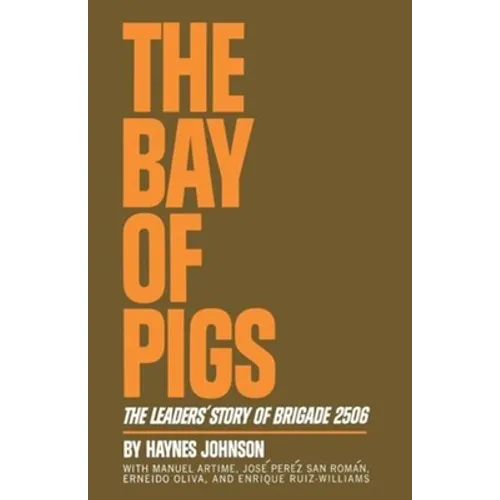 The Bay of Pigs: The Leaders' Story of Brigade 2506 - Paperback