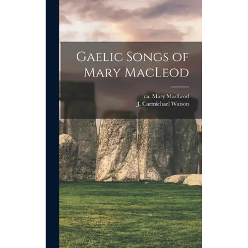 Gaelic Songs of Mary MacLeod - Hardcover