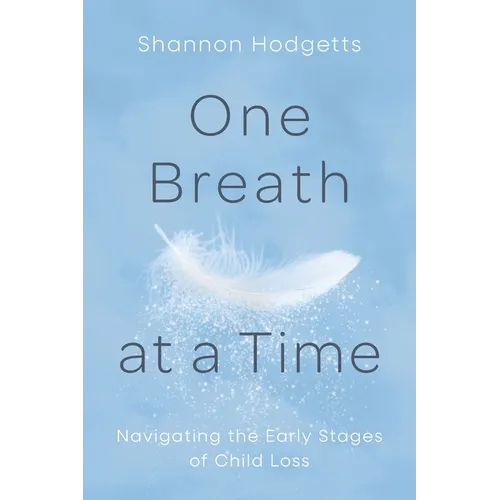One Breath at a Time: Navigating the Early Stages of Child Loss - Paperback