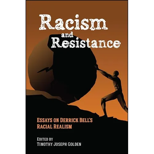 Racism and Resistance: Essays on Derrick Bell's Racial Realism - Paperback