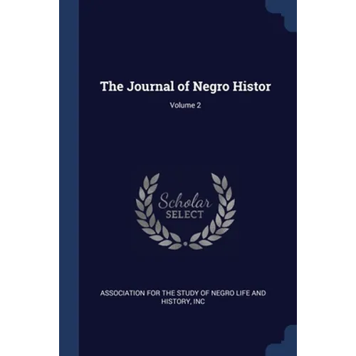 The Journal of Negro Histor; Volume 2 - Paperback