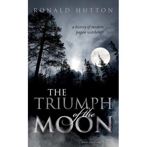 The Triumph of the Moon: A History of Modern Pagan Witchcraft - Paperback