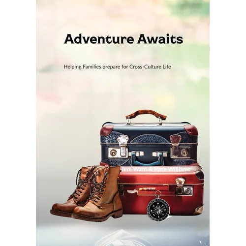 Adventure Awaits: Helping Families prepare for Cross-Culture Life - Paperback