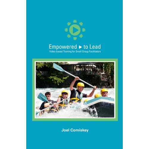Empowered to Lead: Video-based Training for Small Group Facilitators - Paperback
