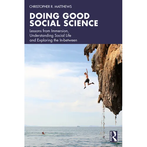 Doing Good Social Science: Lessons from Immersion, Understanding Social Life and Exploring the In-Between - Paperback
