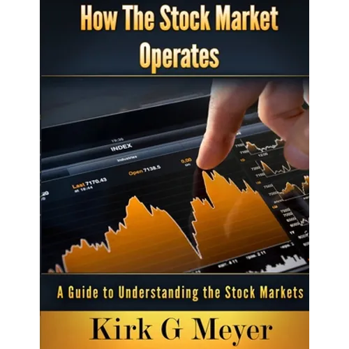 How the Stock Market Operates: A Guide to Understanding the Stock Markets - Paperback