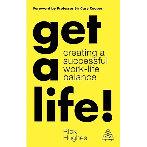 Get a Life!: Creating a Successful Work-Life Balance - Paperback