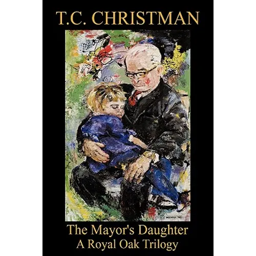 The Mayor's Daughter: A Royal Oak Trilogy - Hardcover