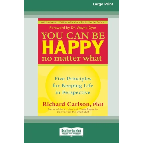 You Can Be Happy No Matter What: Five Principles for Keeping Life in Perspective (16pt Large Print Edition) - Paperback