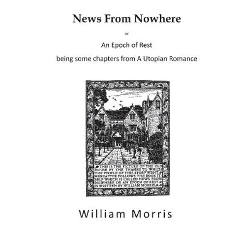 News from Nowhere: An Epoch of Rest - A Utopian Romance - Paperback