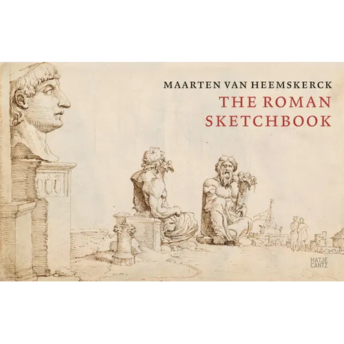 Maarten Van Heemskerck: The Roman Sketchbook - Hardcover