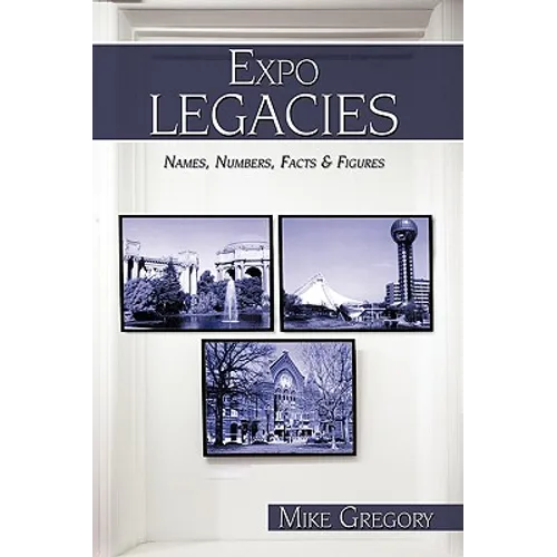 Expo Legacies: Names, Numbers, Facts & Figures - Paperback