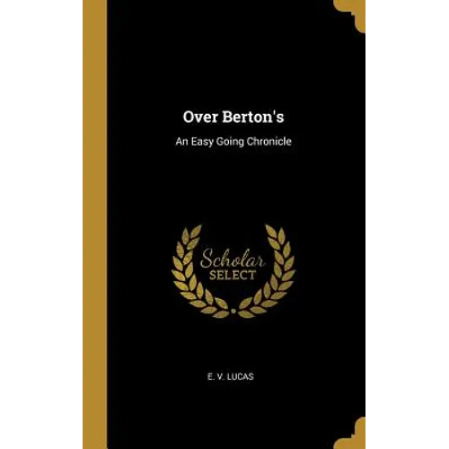 Over Berton's: An Easy Going Chronicle - Hardcover