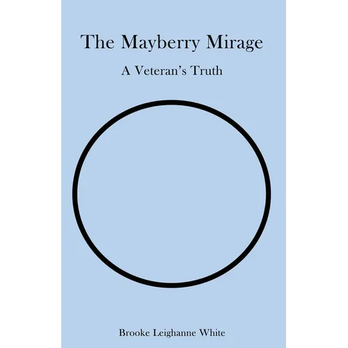 The Mayberry Mirage: A Veteran's Truth - Paperback
