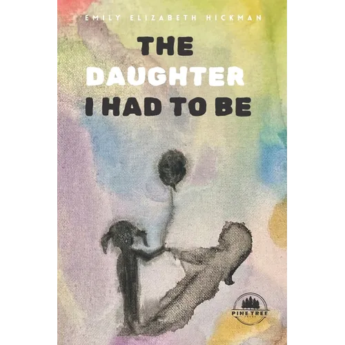 The Daughter I Had to Be: An Inner Awakening Through Shadow Work and Divine Feminine Healing - Paperback