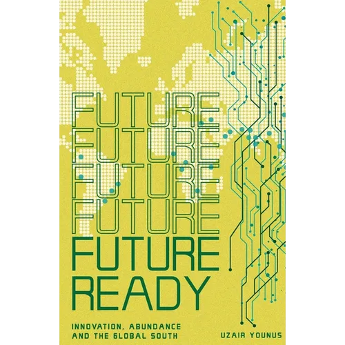 Future Ready: Innovation, Abundance And The Global South