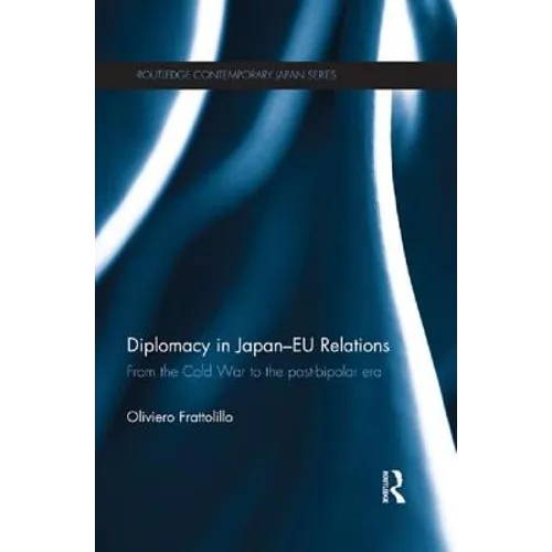 Diplomacy in Japan-EU Relations: From the Cold War to the Post-Bipolar Era - Paperback
