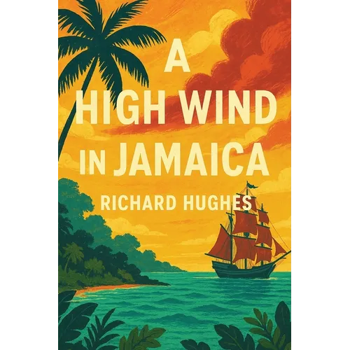 A High Wind in Jamaica: A Novel of Childhood and Moral Disorder - Paperback