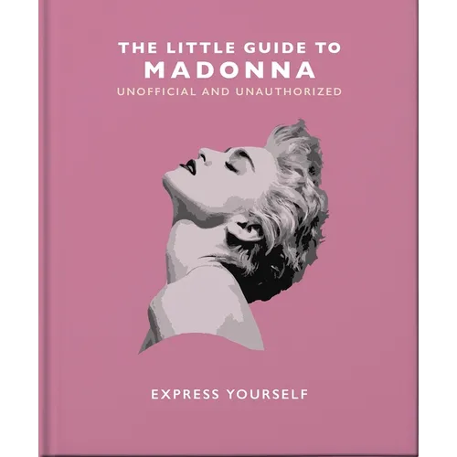 The Little Guide to Madonna: Express Yourself - Hardcover