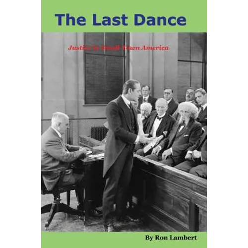 The Last Dance: Justice in Small-Town America - Paperback