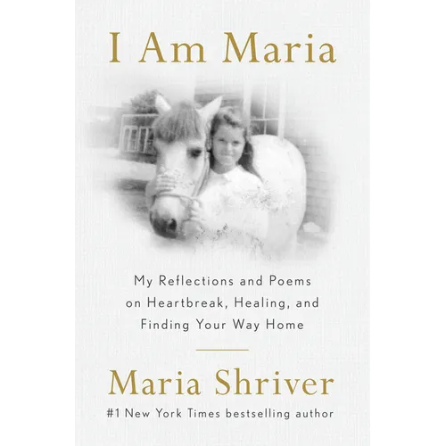 I Am Maria: My Reflections and Poems on Heartbreak, Healing, and Finding Your Way Home