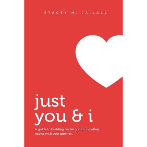 Just You & I: A guide to building better communication habits with your partner! - Paperback