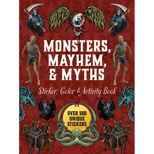 Monsters, Mayhem, and Myths Sticker, Color & Activity Book: Over 500 Macabre Stickers