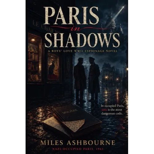Paris in Shadows - A Boys' Love WWII Espionage Novel set in Nazi-occupied Paris (1943) - Paperback