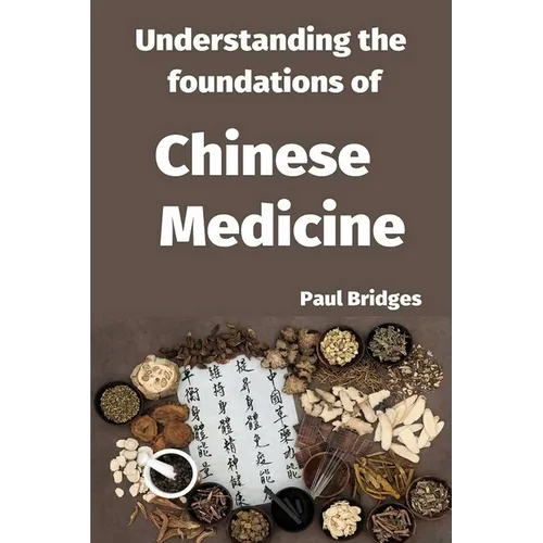 Understanding the foundations of Chinese Medicine - Paperback