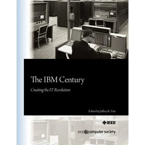 The IBM Century: Creating the IT Revolution - Paperback