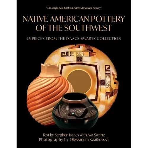 Native American Pottery of the Southwest: 25 Pieces from the Isaacs-Swartz Collection - Paperback