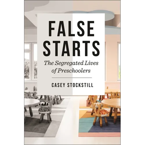 False Starts: The Segregated Lives of Preschoolers - Paperback