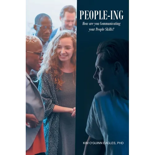 People-ing: How are you Communicating your People Skills? - Paperback