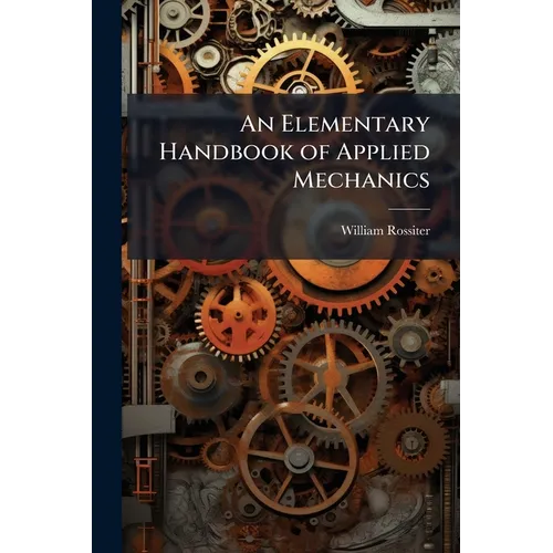An Elementary Handbook of Applied Mechanics - Paperback
