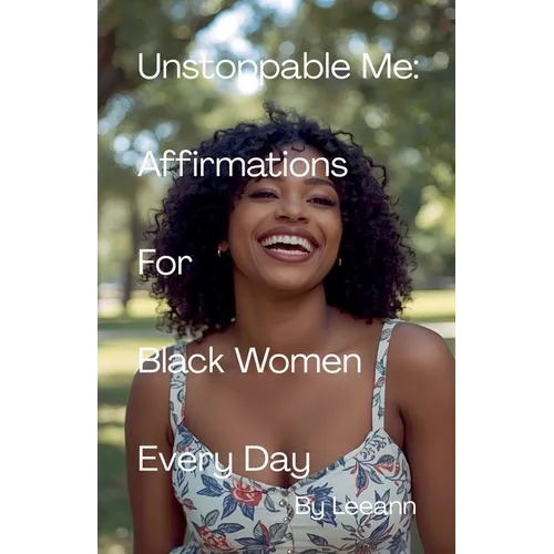 Unstoppable Me: Affirmations For Black Women Every Day - Paperback