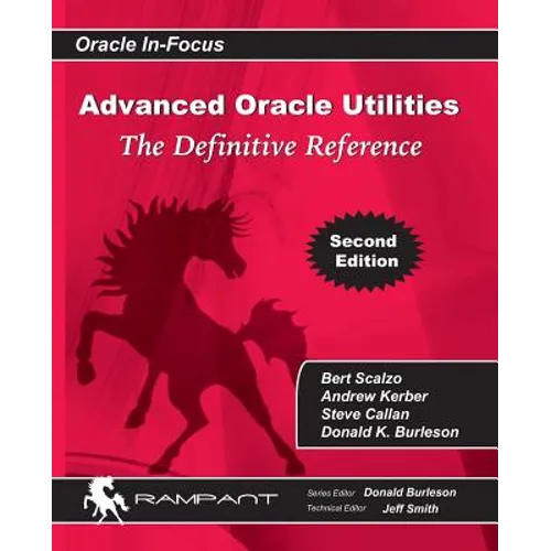Advanced Oracle Utilities: The Definitive Reference - Paperback
