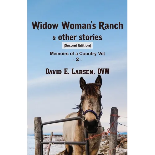 Widow Woman's Ranch & other stories: Memoirs of a Country Vet - Paperback