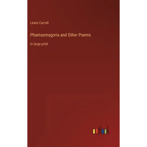 Phantasmagoria and Other Poems: in large print - Hardcover