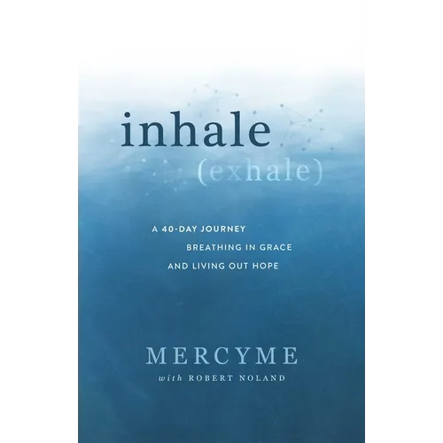 Inhale Exhale: A 40-Day Journey Breathing in Grace and Living Out Hope - Hardcover
