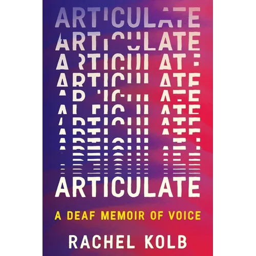 Articulate: A Deaf Memoir of Voice