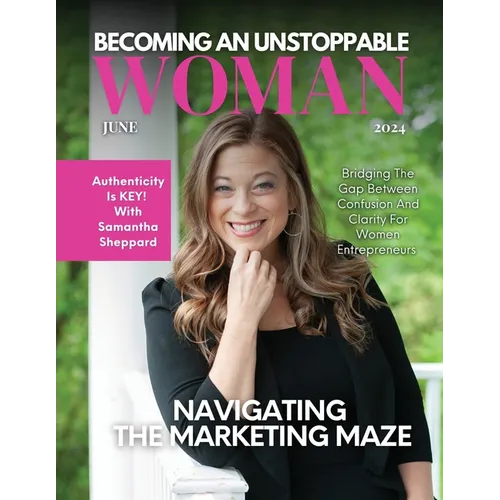 Becoming An Unstoppable Woman Magazine: June 2024 Edition - Paperback