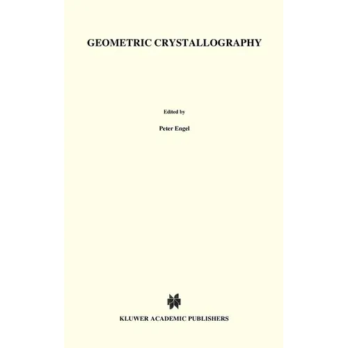 Geometric Crystallography: An Axiomatic Introduction to Crystallography - Hardcover