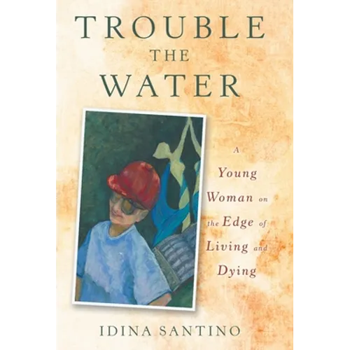 Trouble the Water: A Young Woman on the Edge of Living and Dying - Hardcover