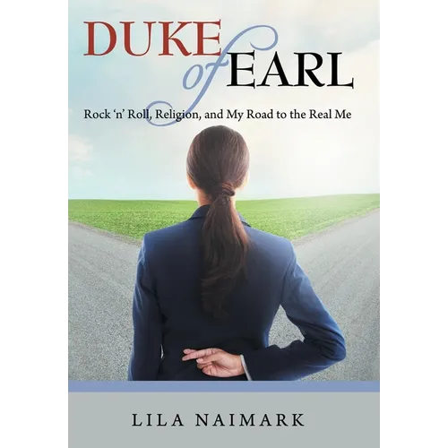 Duke of Earl: Rock 'n' Roll, Religion, and My Road to the Real Me - Hardcover