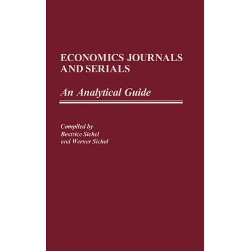 Economics Journals and Serials: An Analytical Guide - Hardcover