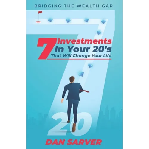 7 Investments In Your 20's That Will Change Your Life: Bridging the Wealth Gap - Paperback
