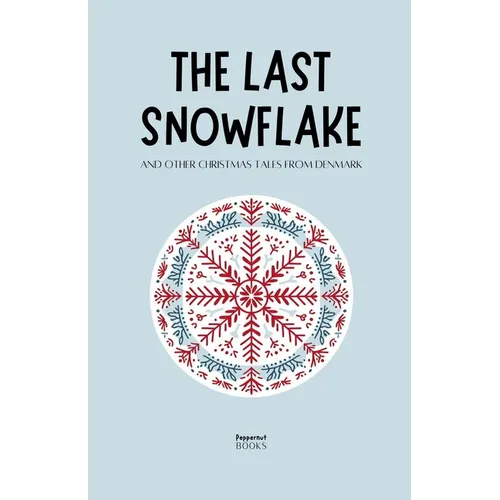 The Last Snowflake and Other Christmas Tales from Denmark - Paperback