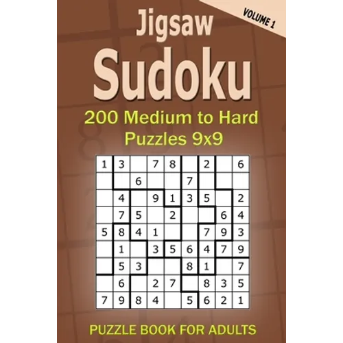 Jigsaw Sudoku Puzzle Book for Adults: 200 Medium to Hard Puzzles 9x9 (Volume 1) - Paperback